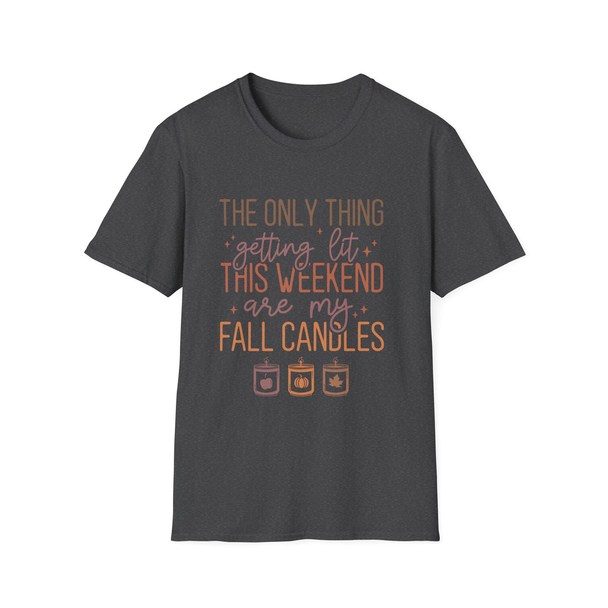 T-Shirt — “The Only Thing Getting Lit This Weekend Are My Fall Candles” Cozy Fall Graphic Tee