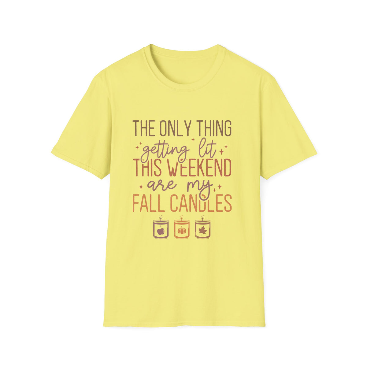 T-Shirt — “The Only Thing Getting Lit This Weekend Are My Fall Candles” Cozy Fall Graphic Tee